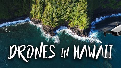 fly  drone  maui hawaii tips  overcoming challenges  great footage