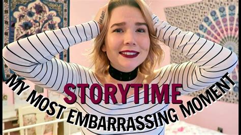 Storytime The Most Embarrassing Moment Of My Life Youtube