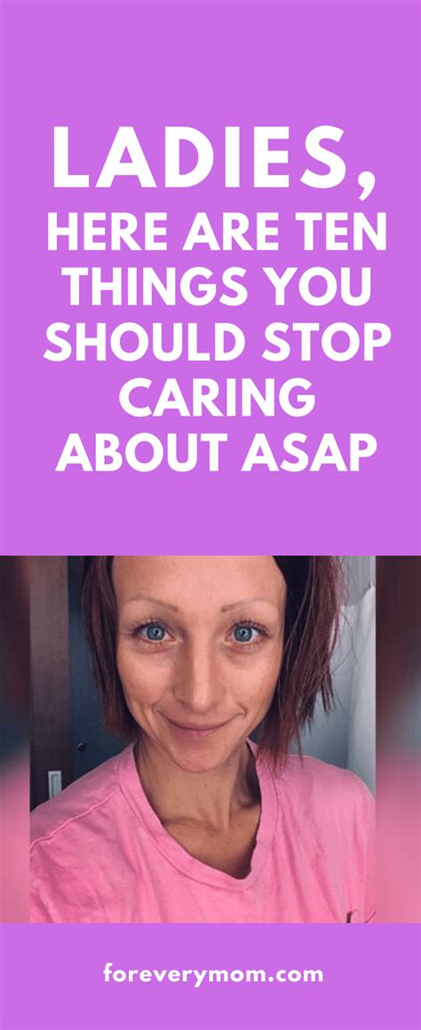 Ladies Here Are Ten Things You Should Stop Caring About Asap