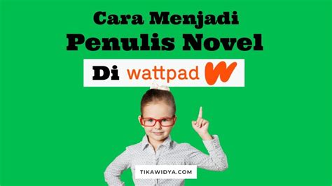 menjadi penulis   wattpad  terkenal tika widya