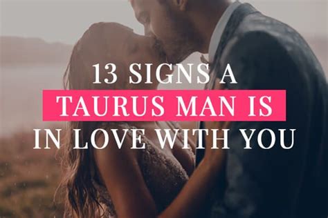 13 Signs A Taurus Man Is In Love With You Taurus Man Taurus Man In