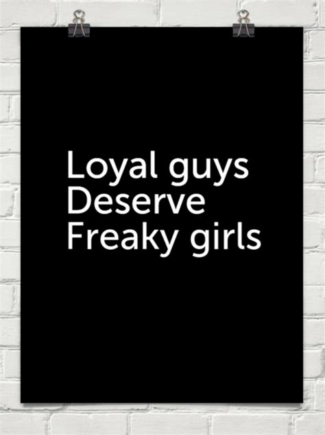 loyal freaky girls quotes quotesgram