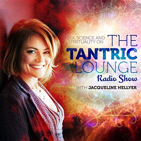 the tantric lounge sex science and spirituality jacqueline hellyer