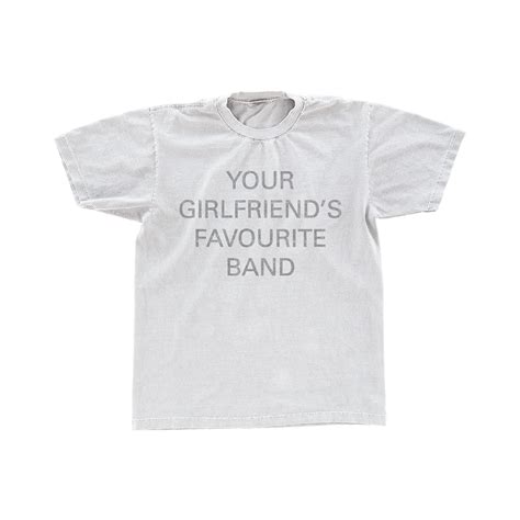 Your Girlfriends Favourite Band T Shirt – The 1975 Official Store