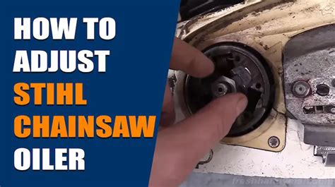 adjust stihl chainsaw oiler  optimal cutting results freshhandyman