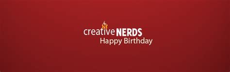 creative nerds happy  year birthday creative nerds