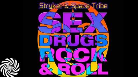 stryker and space tribe sex drugs and rock n roll youtube music