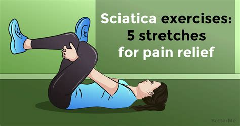Sciatica Exercises 5 Stretches For Pain Relief