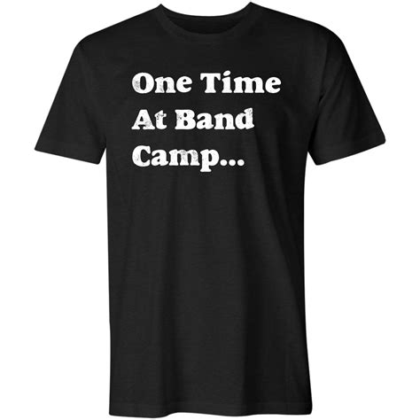 One Time At Band Camp T Shirt M00nshot