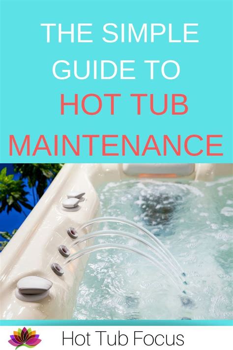 hot tub maintenance and cleaning made simple hot tub