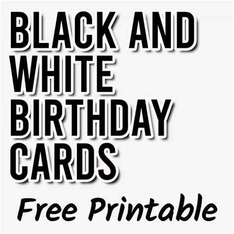 black  white  printable birthday cards  printable templates