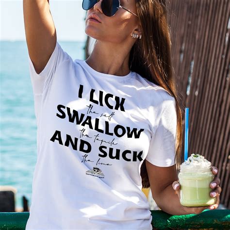 I Lick Swallow And Suck Funny T Shirt Drinking Tequila Tee Etsy