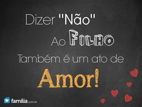 dizer nao ao filho tambem  um ato de amor frases