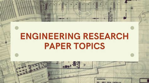 engineering research paper topics  college students
