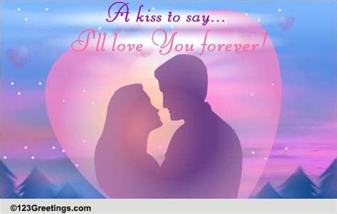 i ll love you forever and ever free kiss ecards greeting