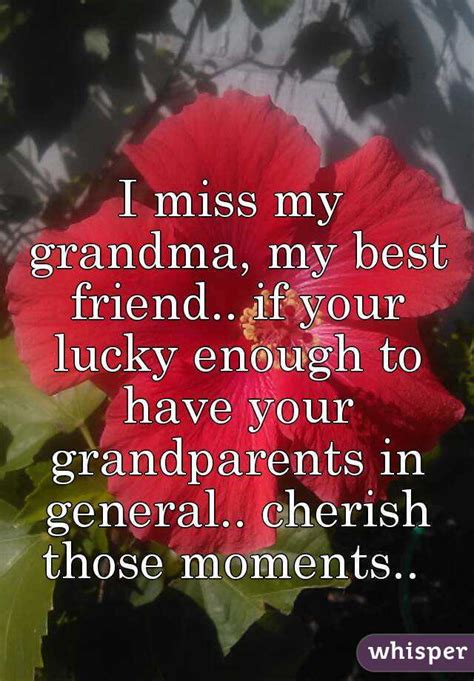 i miss my grandma my best friend if your lucky enough