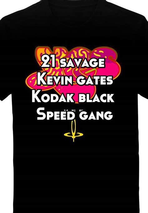 21 savage kevin gates kodak black speed gang