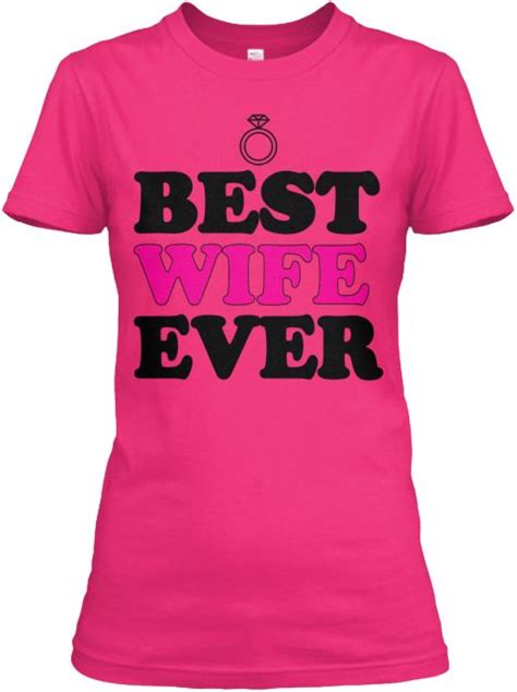 Best Wife Ever Heliconia Women S T Shirt Front Best Wife Ever Custom