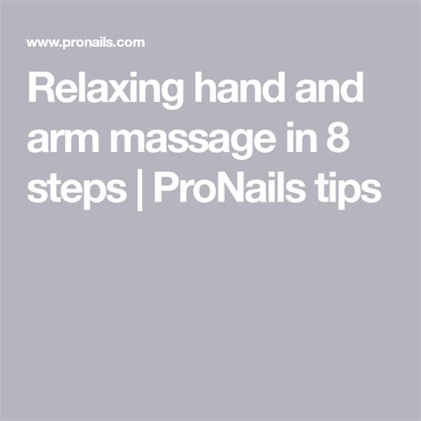 relaxing hand and arm massage in 8 steps pronails tips