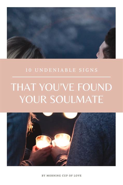 10 undeniable signs that you ve found your soulmate finding your