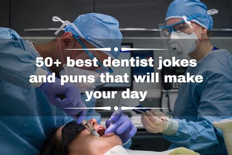 50 best dentist jokes and puns that will make your day ke