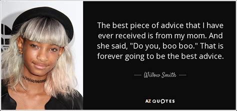 willow smith quote   piece  advice     received