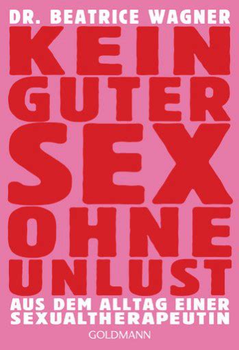 Kein Guter Sex Ohne Unlust Bücher Beatrice Wagner