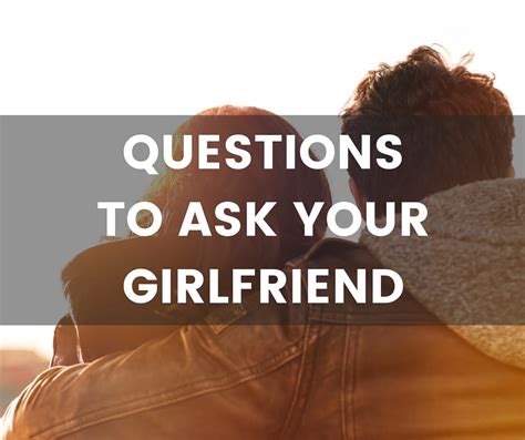 Serious Love Questions To Ask Your Girlfriend
