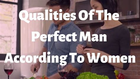 4 qualities of the perfect man according to women perfect man man women