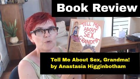tell me about sex grandma by anastasia higginbotham