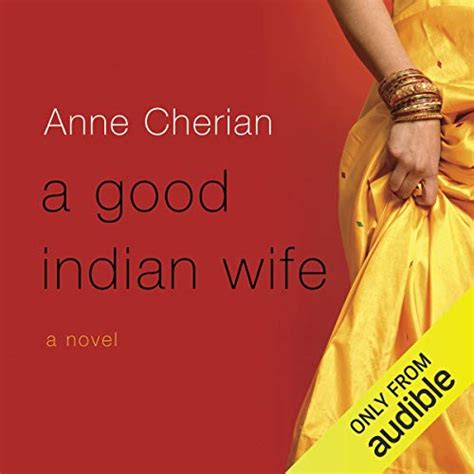 A Good Indian Wife A Novel Audio Download Anne Cherian Dylan Lynch