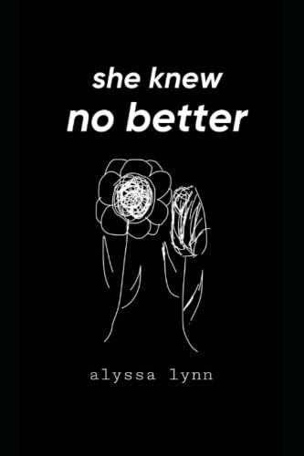She Knew No Better By Alyssa Lynn Goodreads