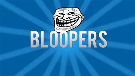 bloopers youtube