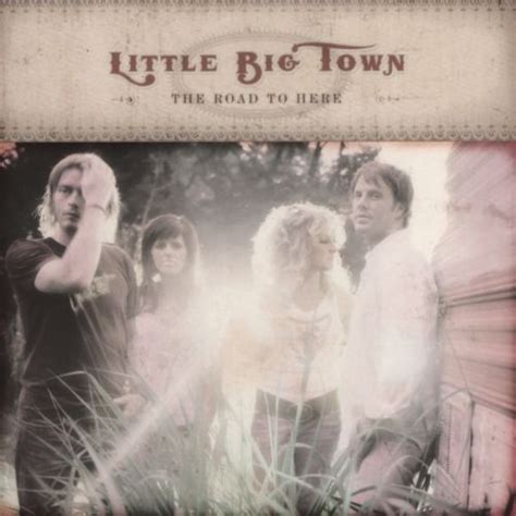 The Road To Here Little Big Town Songs Reviews Credits Allmusic