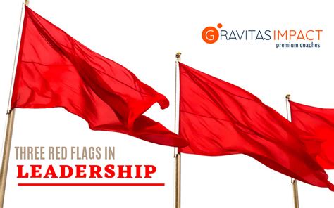 the three red flags of leadership gravitas impact