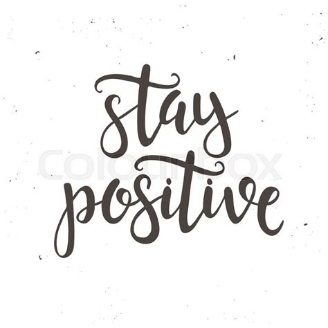 stay positive hand drawn typography poster t shirt hand lettered