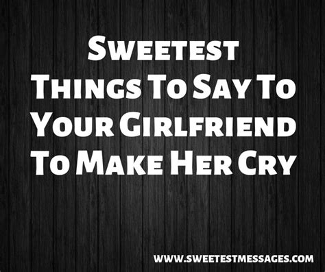 Sweetest Things To Say To Your Girlfriend To Make Her Cry One Of The
