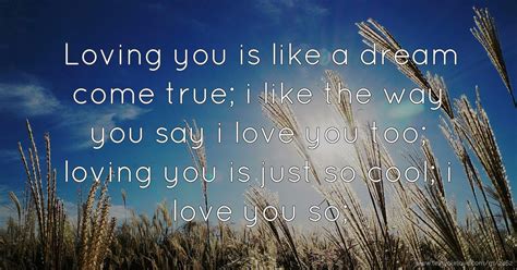 Loving You Is Like A Dream Come True I Like The Way Text Message