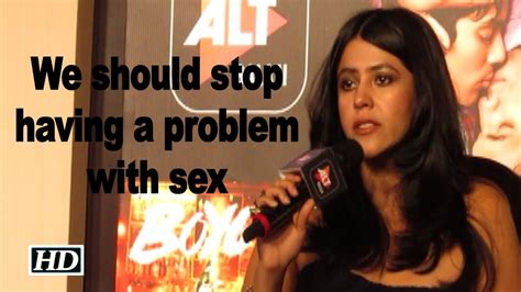“we Should Stop Having A Problem With Sex Ekta Kapoor Video Dailymotion