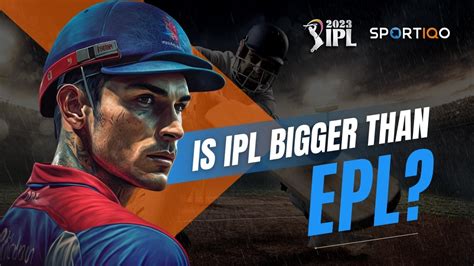 ipl bigger  english premier league sportiqo