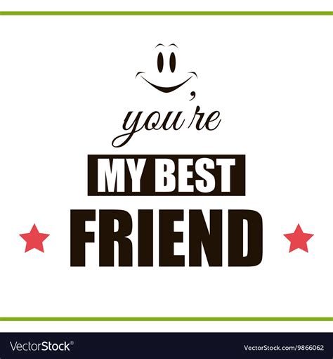 you are my best friend royalty free vector image