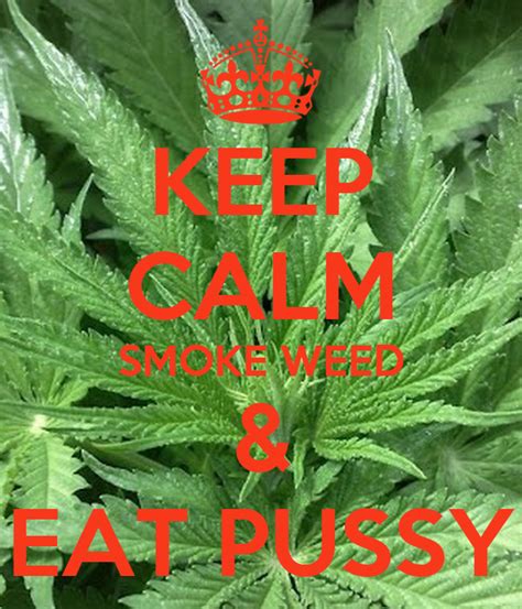 Keep Calm Smoke Weed And Eat Pussy Poster Radiah Keep
