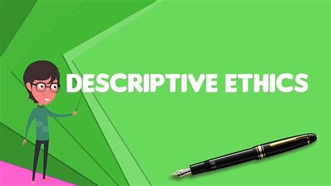 descriptive ethics explain descriptive ethics define
