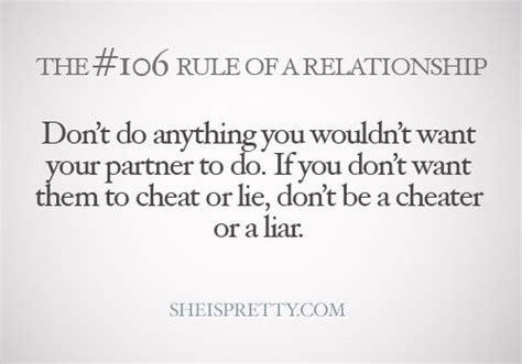 don t do anything you wouldn t want your partner to do if you don t want them to cheat or lie