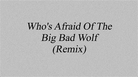 Who S Afraid Of The Big Bad Wolf Remix Youtube