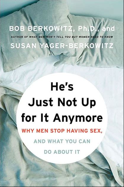 he s just not up for it anymore why men stop having sex and what you