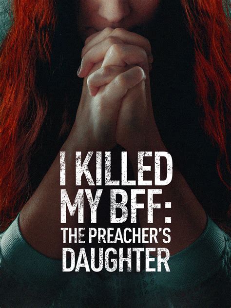 I Killed My Bff The Preacher S Daughter Full Cast And Crew Tv Guide