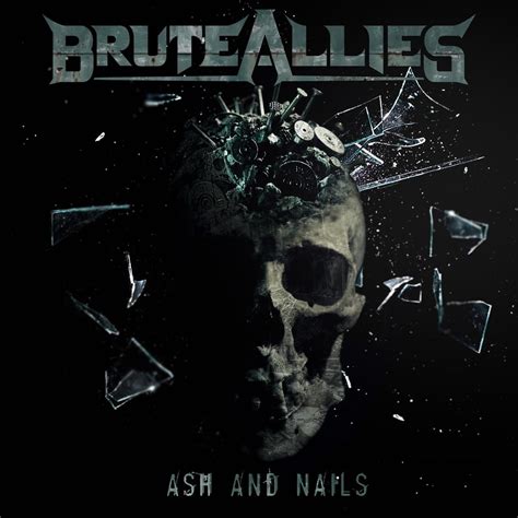 bruteallies ash nails  thrash death metal