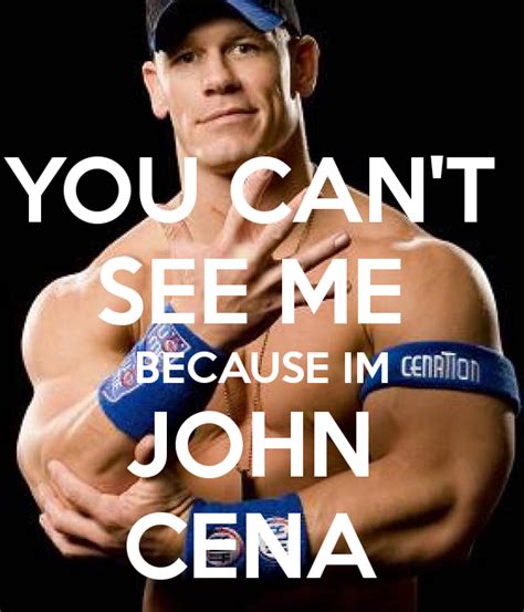 you can t see me because im john cena poster jhon cnea keep calm o matic
