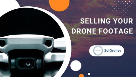 sell drone footage  drone entrepreneurs guide soldrones